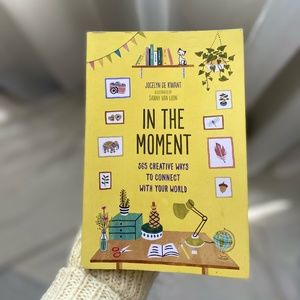 In the Moment 365 Ways to Connect With Your World Mindfulness Coffee Table Book